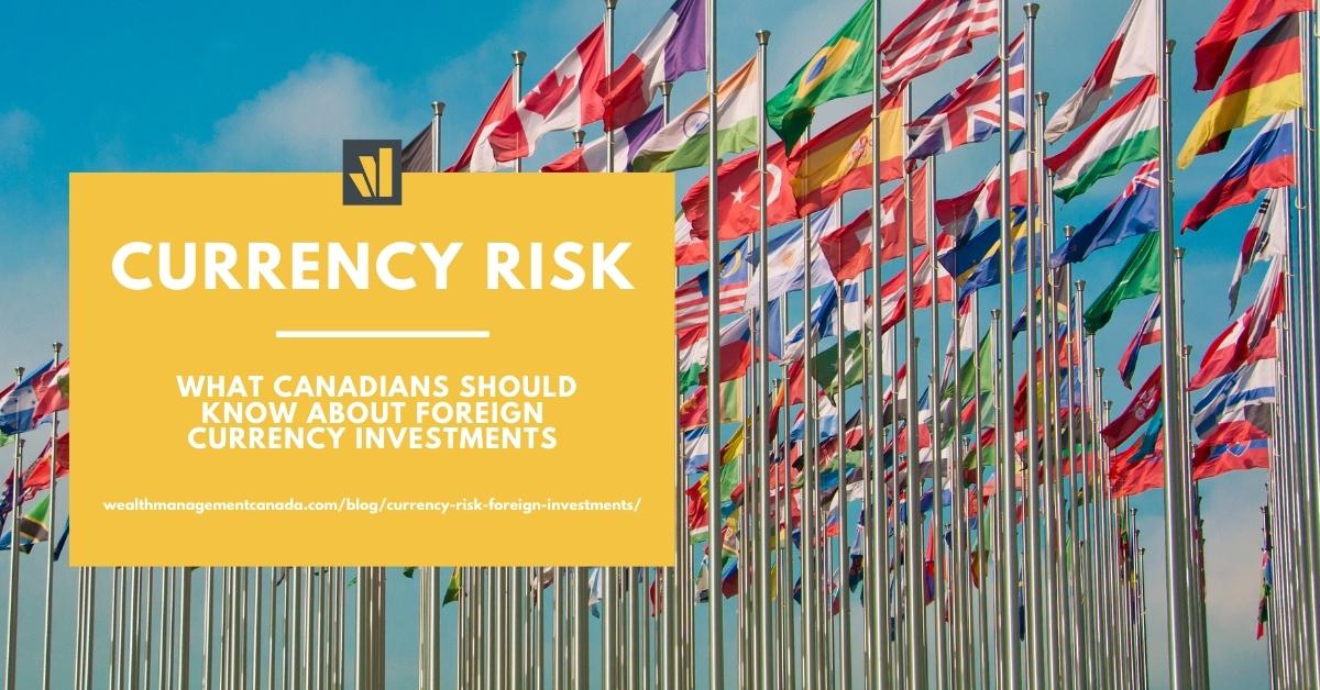 currency-risk-what-canadians-need-to-know-about-foreign-investments