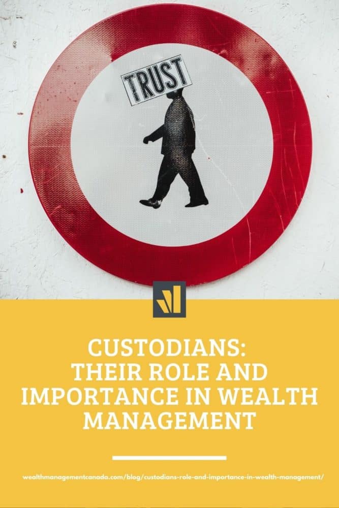 Custodians Role Importance Wealth Management Canada